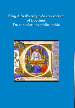 Hardcover King Alfred's Anglo-Saxon version of Boethius De consolatione philosophiae Book