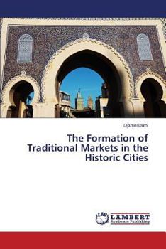 Paperback The Formation of Traditional Markets in the Historic Cities Book