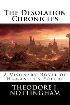Paperback The Desolation Chronicles: A Visionary Novel of Humanity's Future Book