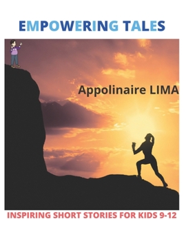 Paperback Empowering tales: Inspiring short stories for kids 9-12 Book