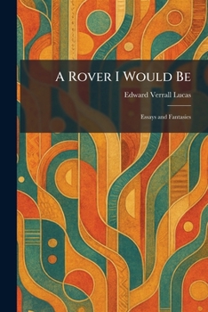 A Rover I Would Be: Essays and Fantasies