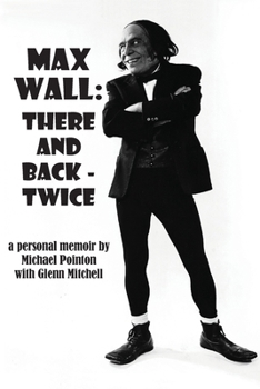 Max Wall: There and Back – Twice