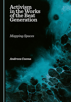 Hardcover Activism in the Works of the Beat Generation: Mapping Spaces Book