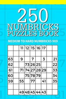 Paperback 250 Numbricks Puzzle Book: Medium to Hard Numbricks 9x9 Book