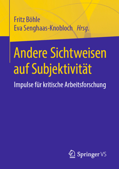 Paperback Andere Sichtweisen Auf Subjektivität: Impulse Für Kritische Arbeitsforschung [German] Book