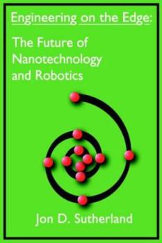 Hardcover Engineering on the Edge: The Future of Nanotechnology and Robotics Book