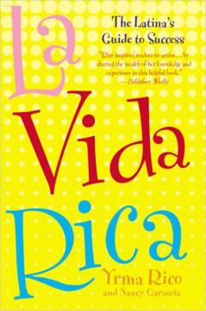 Paperback La Vida Rica: The Latina's Guide to Success [Spanish] Book