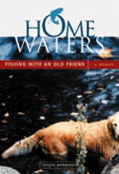 Hardcover Home Waters: Fishing with an Old Friend: A Memior Book