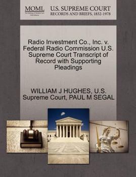 Paperback Radio Investment Co., Inc. V. Federal Radio Commission U.S. Supreme Court Transcript of Record with Supporting Pleadings Book