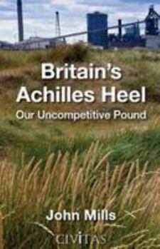 Paperback Britain's Achiles Heel: Our Uncompetitive Pound Book
