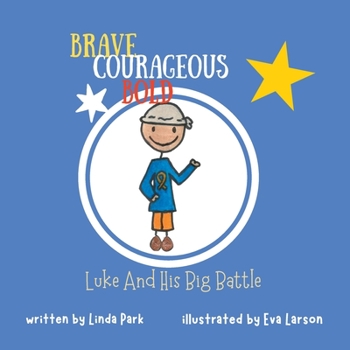 Paperback Brave, Courageous and Bold: Luke and His Big Battle Book