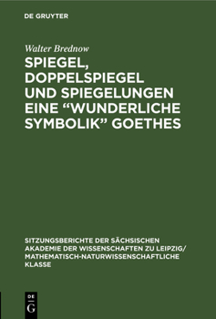 Hardcover Spiegel, Doppelspiegel und Spiegelungen eine "Wunderliche Symbolik" Goethes [German] Book