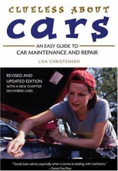 Clueless about Cars: An Easy Guide to Car Maintenance and Repair (The Clueless Series)