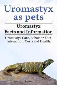 Paperback Uromastyx as pets. Uromastyx Facts and Information. Uromastyx Care, Behavior, Diet, Interaction, Costs and Health. Book