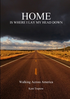 Paperback Home Is Where I Lay My Head Down: Walking Across America Book