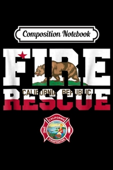 Paperback Composition Notebook: California Fire Rescue Firefighter Firemen Duty Journal/Notebook Blank Lined Ruled 6x9 100 Pages Book