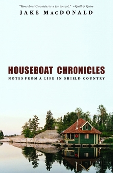 Paperback Houseboat Chronicles: Notes from a Life in Shield Country Book