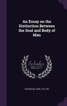 Hardcover An Essay on the Distinction Between the Soul and Body of Man Book