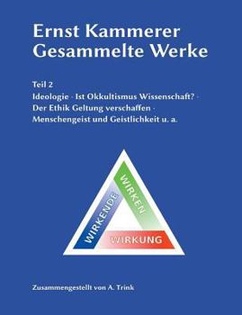 Paperback Ernst Kammerer - Gesammelte Werke - Teil 2: Ideologie - Ist Okkultismus Wissenschaft? - Der Ethik Geltung verschaffen - Menschengeist und Geistlichkei [German] Book