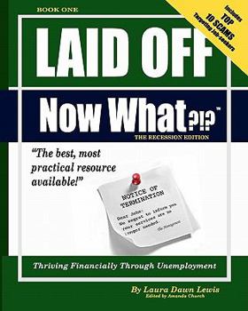 Paperback Laid Off Now What?!?: Book 1: Thriving Financially through Unemployment Book