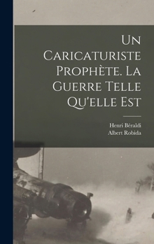 Hardcover Un caricaturiste prophète. La guerre telle qu'elle est [French] Book