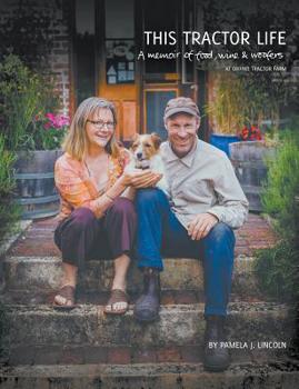 This Tractor Life: A Memoir of Food, Wine and Woofers at Oranje Tractor Farm