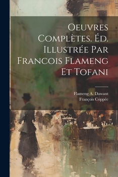 Oeuvres complètes. Éd. illustrée par Francois Flameng et Tofani