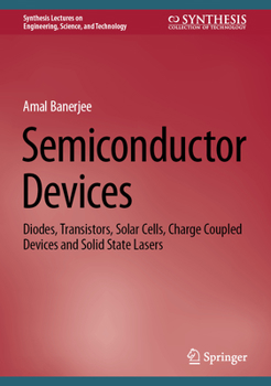 Hardcover Semiconductor Devices: Diodes, Transistors, Solar Cells, Charge Coupled Devices and Solid State Lasers Book