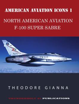 AMERICAN AVIATION ICONS 1: NORTH AMERICAN AVIATION F-100 SUPER SABRE
