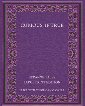 Paperback Curious, If True: Strange Tales - Large Print Edition Book