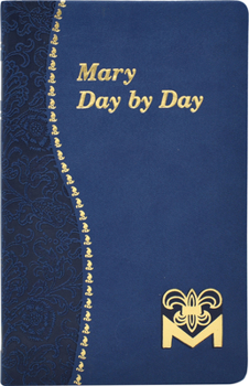 Imitation Leather Mary Day by Day: Marian Meditations for Every Day Taken from the Holy Bible and the Writings of the Saints Book