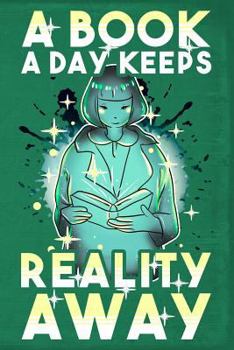 Paperback A Book a Day Keeps Reality Away Book