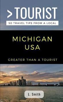 Paperback Greater Than a Tourist- Michigan USA: 50 Travel Tips from a Local Book