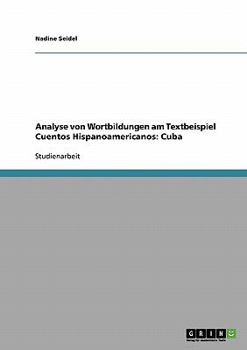 Paperback Analyse von Wortbildungen am Textbeispiel Cuentos Hispanoamericanos: Cuba [German] Book