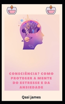 Paperback consciência? COMO PROTEGER A MENTE DO ESTRESSE E DA ANSIEDADE [Portuguese] Book