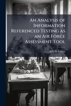 An Analysis of Information Referenced Testing as an Air Force Assessment Tool