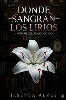 Paperback Donde Sangran Los Lirios (Spanish Edition) [Spanish] Book