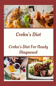 Paperback Crohn's Diet: Crohn's Diet For Newly Diagnosed Book