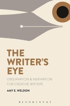 Paperback The Writer's Eye: Observation and Inspiration for Creative Writers Book