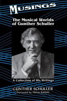 Paperback Musings: The Musical Worlds of Gunther Schuller Book