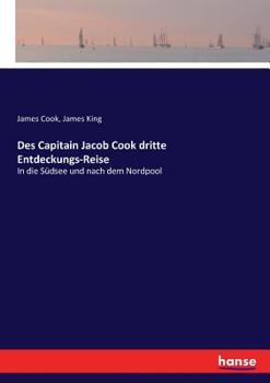 Paperback Des Capitain Jacob Cook dritte Entdeckungs-Reise: In die Südsee und nach dem Nordpool - Vierter Teil [German] Book