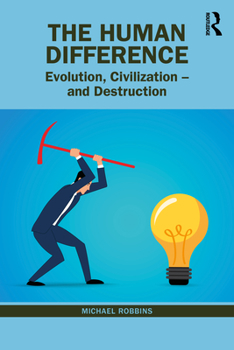 Paperback The Human Difference: Evolution, Civilization - and Destruction Book