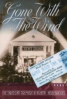 Paperback Gone With the Wind: The Three Day Premiere in Atlanta Book