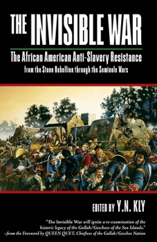 Paperback The Invisible War: African American Anti-Slavery Resistance from the Stono Rebellion Through the Seminole Wars Book