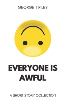 Paperback Everyone Is Awful: A Short Story Collection Book