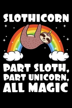 Paperback Slothicorn Part Sloth, Part Unicorn, All Magic: Zoologist Notebook to Write in, 6x9, Lined, 120 Pages Journal Book