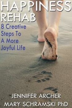 Paperback Happiness Rehab: 8 Creative Steps to a More Joyful Life Book