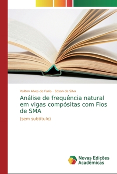 Paperback Análise de frequência natural em vigas compósitas com Fios de SMA [Portuguese] Book