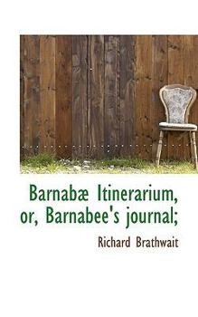 Paperback Barnab Itinerarium, Or, Barnabee's Journal; Book