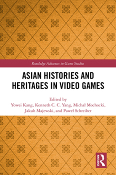 Hardcover Asian Histories and Heritages in Video Games Book